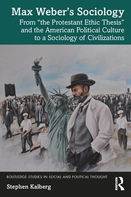 Stephen Kalberg, USA) Kalberg, Stephen (Boston University - Max Weber’s Sociology, Häftad
