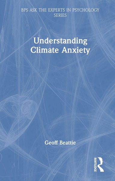 Geoff Beattie - Understanding Climate Anxiety, Inbunden