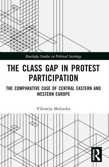 Viktoriia Muliavka - Class Gap in Protest Participation, Häftad