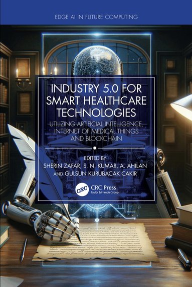 Sherin Zafar, S. N. Kumar, A. Ahilan, Gulsun Kurubacak Cakir - Industry 5.0 for Smart Healthcare Technologies, Häftad