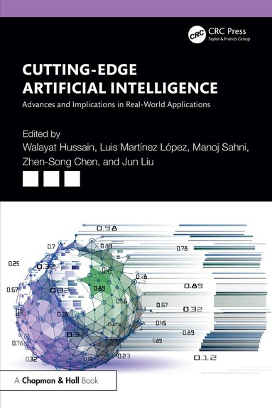 Walayat Hussain, Luis Martínez López, Manoj Sahni, Zhen-Song Chen, Jun Liu - Cutting-Edge Artificial Intelligence Advances and Implications in Real-World Applications, Häftad