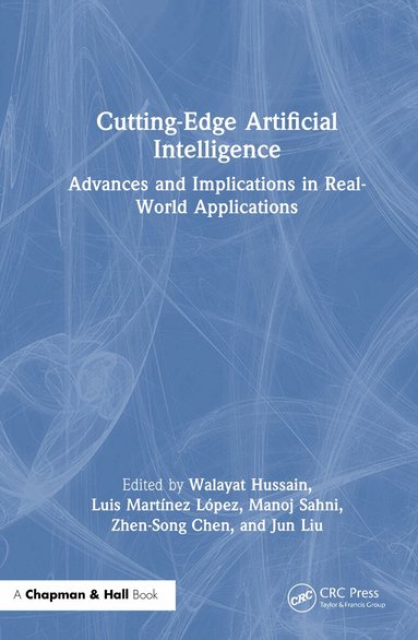 Walayat Hussain, Luis Martínez López, Manoj Sahni, Zhen-Song Chen, Jun Liu - Cutting-Edge Artificial Intelligence Advances and Implications in Real-World Applications, Inbunden