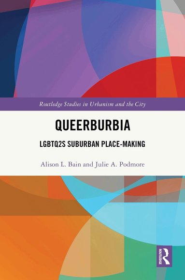 Alison L. Bain, Julie A. Podmore - Queerburbia, Inbunden