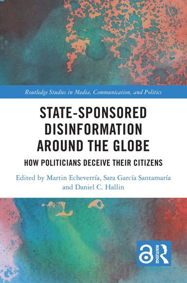 Martin Echeverría, Sara García Santamaría, Daniel C. Hallin - State-Sponsored Disinformation Around the Globe, Inbunden