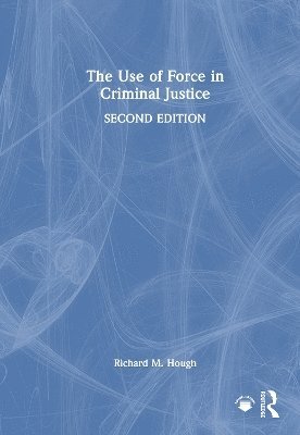 bokomslag The Use of Force in Criminal Justice