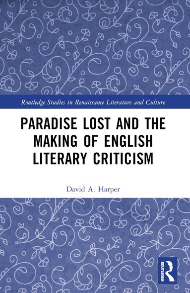 David A. Harper - Paradise Lost and the Making of English Literary Criticism, Häftad
