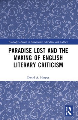 bokomslag Paradise Lost and the Making of English Literary Criticism