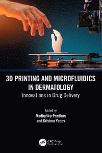 bokomslag 3D Printing and Microfluidics in Dermatology