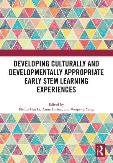Philip Hui Li, Anne Forbes, Weipeng Yang - Developing Culturally and Developmentally Appropriate Early STEM Learning Experiences, Inbunden