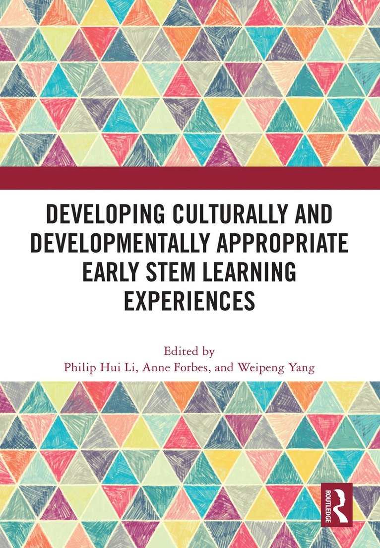 Philip Hui Li, Anne Forbes, Weipeng Yang, China) Li, Philip Hui (Shanghai Normal University, Australia) Forbes, Anne (Macquarie University - Developing Culturally and Developmentally Appropriate Early STEM Learning Experiences, Inbunden