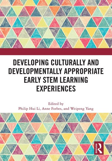 Philip Hui Li, Anne Forbes, Weipeng Yang - Developing Culturally and Developmentally Appropriate Early STEM Learning Experiences, Häftad