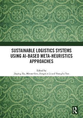 Sustainable Logistics Systems Using AI-based Meta-Heuristics Approaches 1