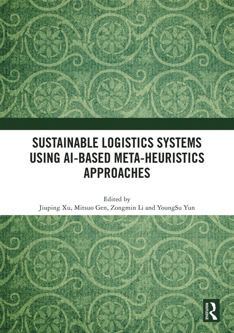 Jiuping Xu, Mitsuo Gen, Zongmin Li, YoungSu Yun, Japan) Gen, Mitsuo (Fuzzy Logic Systems Institute, Republic of Korea) Yun, YoungSu (Chosun University, Youngsu Yun - Sustainable Logistics Systems Using AI-based Meta-Heuristics Approaches, Inbunden