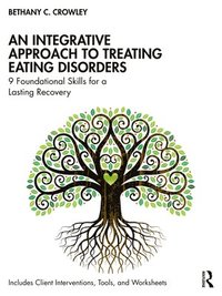 bokomslag An Integrative Approach to Treating Eating Disorders