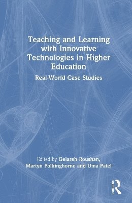 Gelareh Roushan, Martyn Polkinghorne, Uma Patel, UK) Roushan, Gelareh (Bournemouth University - Teaching and Learning with Innovative Technologies in Higher Education, Inbunden