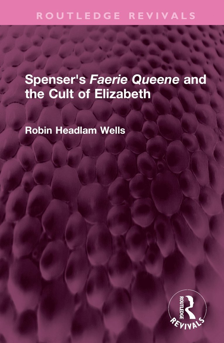 Spenser's Faerie Queene and the Cult of Elizabeth 1