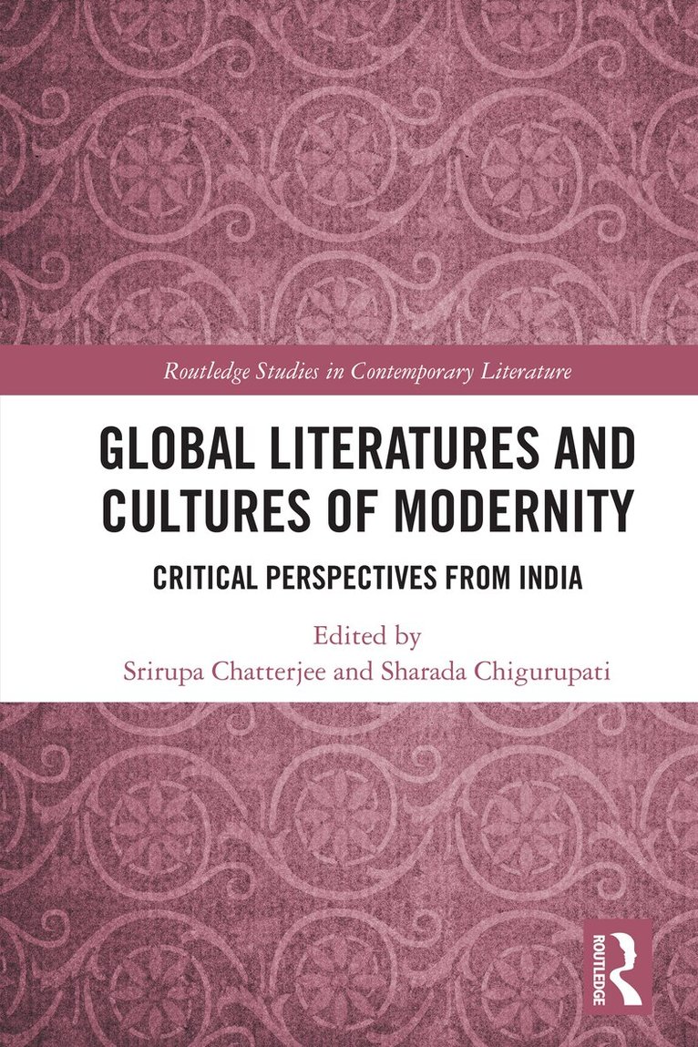 Srirupa Chatterjee, Sharada Chigurupati - Global Literatures and Cultures of Modernity, Häftad