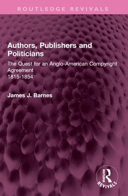 James J. Barnes - Authors, Publishers and Politicians, Häftad