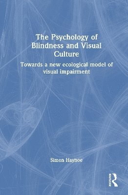 bokomslag The Psychology of Blindness and Visual Culture