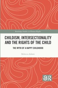 bokomslag Childism, Intersectionality and the Rights of the Child