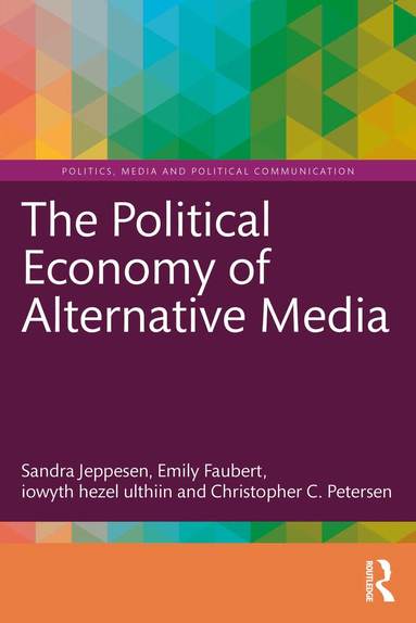 Sandra Jeppesen, Emily Faubert, iowyth hezel ulthiin, Christopher C. Petersen - Political Economy of Alternative Media, Häftad