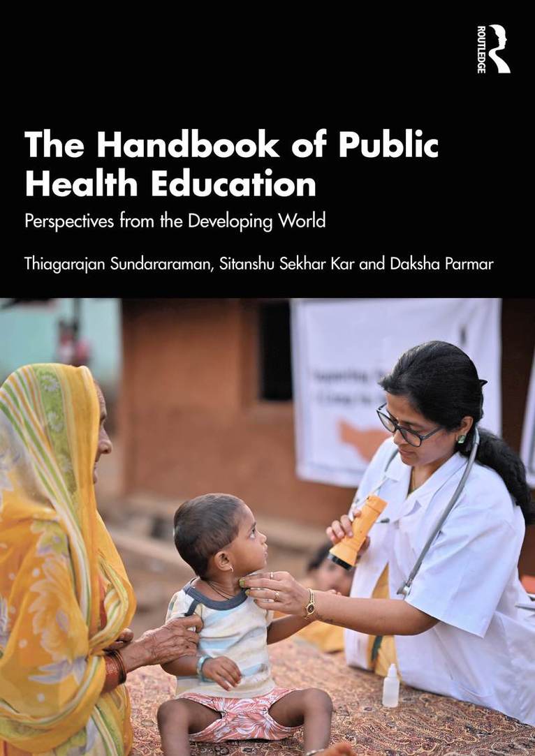 T. Sundararaman, Sitanshu Sekhar Kar, Daksha Parmar, T. (JIPMER International School of) Sundararaman, Sitanshu (Jawaharlal Institute of Postgraduate Medical) Sekhar Kar, India) Parmar, Daksha (Indian Institute of Technology Guwahati - Science and Practice of Public Health, Inbunden