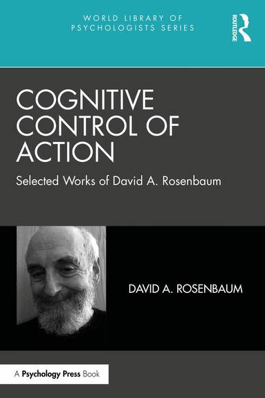 David A. Rosenbaum - Cognitive Control of Action, Häftad