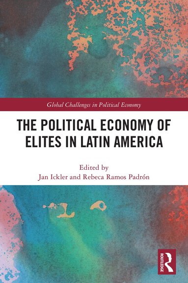 Jan Ickler, Rebeca Ramos Padrón - Political Economy of Elites in Latin America, Häftad