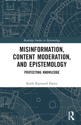 bokomslag Misinformation, Content Moderation, and Epistemology