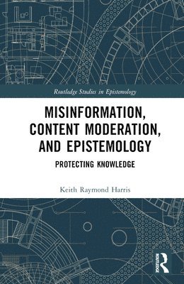 Keith Raymond Harris, Germany) Harris, Keith Raymond (Ruhr University Bochum - Misinformation, Content Moderation, and Epistemology, Inbunden