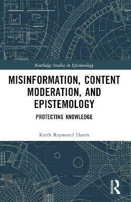 bokomslag Misinformation, Content Moderation, and Epistemology