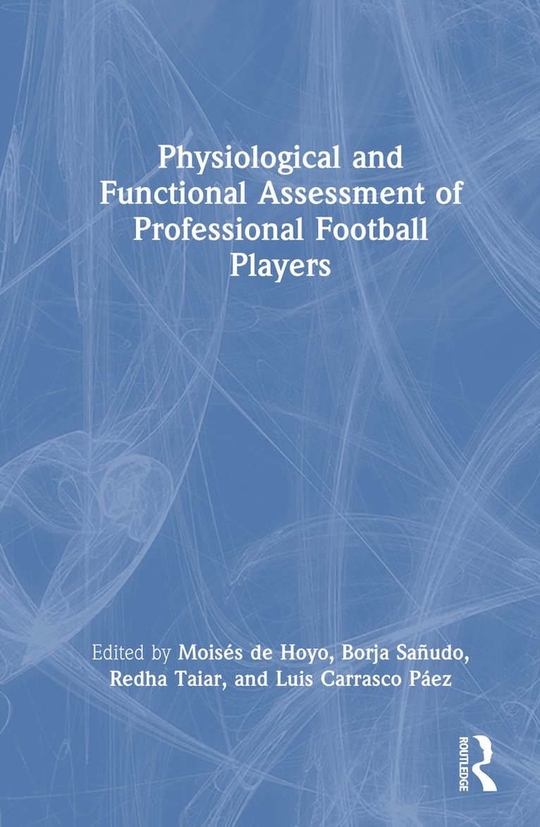 Moisés de Hoyo, Borja Sañudo, Redha Taiar, Luis Carrasco Páez, Moises de Hoyo, Borja Sanudo, Luis Carrasco Paez, Borja de Hoyo, Moisés - Physiological and Functional Assessment of Professional Football Players, Inbunden