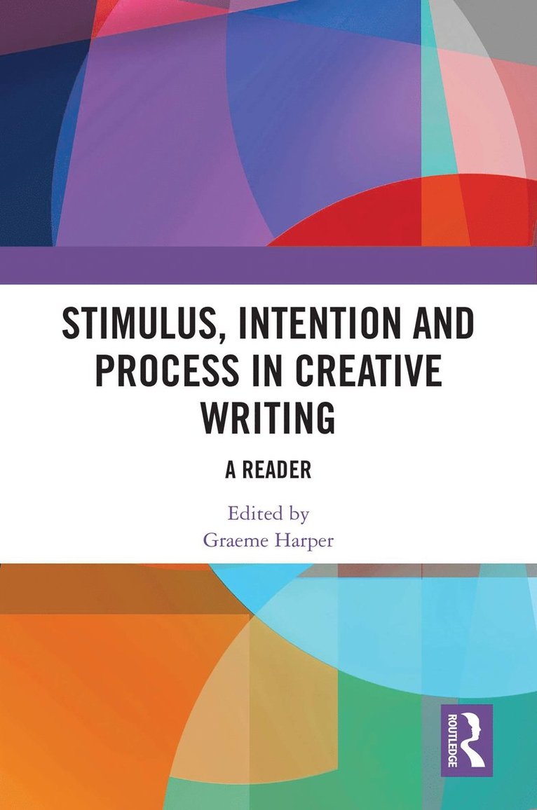 Graeme Harper - Stimulus, Intention and Process in Creative Writing, Inbunden
