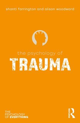 Shanti Farrington, Alison Woodward - Psychology of Trauma, Häftad