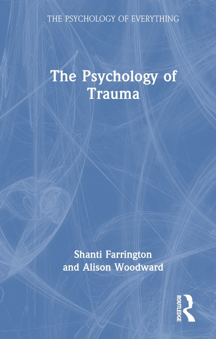 Shanti Farrington, Alison Woodward - Psychology of Trauma, Inbunden