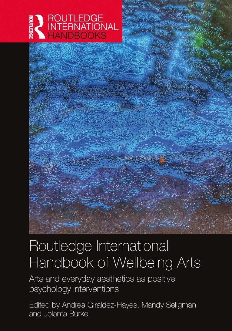 Andrea Giraldez-Hayes, Mandy Seligman, Jolanta Burke - Routledge International Handbook of Wellbeing Arts, Inbunden