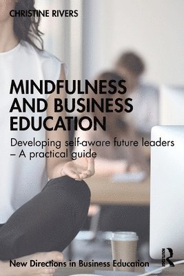 Christine Rivers - Mindfulness and Business Education, Häftad