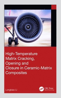 bokomslag High-Temperature Matrix Cracking, Opening and Closure in Ceramic-Matrix Composites