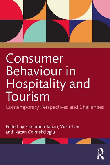 Saloomeh Tabari, Wei Chen, Nazan Colmekcioglu - Consumer Behaviour in Hospitality and Tourism, Häftad