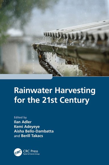 Ilan Adler, Kemi Adeyeye, Aisha Bello-Dambatta, Berill Takacs - Rainwater Harvesting for the 21st Century, Inbunden