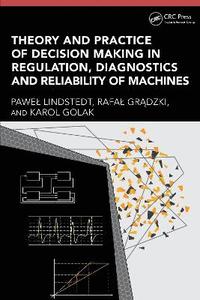 bokomslag Theory and Practice of Decision Making in Regulation, Diagnostics and Reliability of Machines