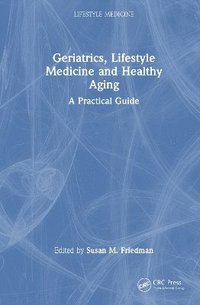 bokomslag Geriatrics, Lifestyle Medicine and Healthy Aging