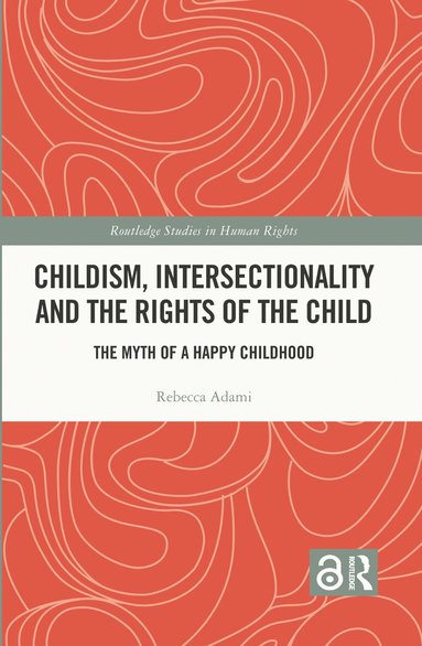 Rebecca Adami - Childism, Intersectionality and the Rights of the Child, Häftad
