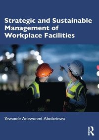 bokomslag Strategic and Sustainable Management of Workplace Facilities