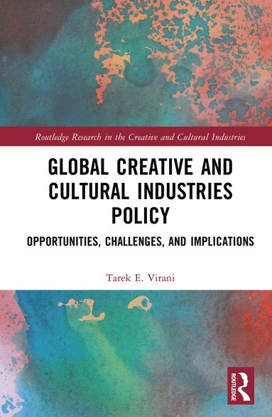 Tarek E. Virani - Global Creative and Cultural Industries Policy, Inbunden
