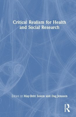 May-Britt Solem, Dag Jenssen, Norway) Solem, May-Britt (Oslo and Akershus University College of Applied Sciences - Critical Realism for Health and Social Research, Inbunden
