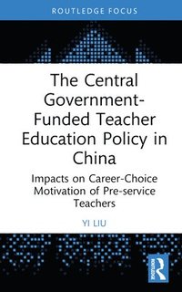 bokomslag The Central Government-Funded Teacher Education Policy in China