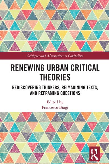 Francesco Biagi - Renewing Urban Critical Theories, Inbunden