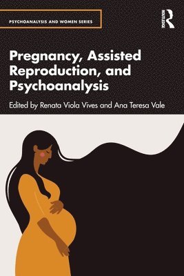 Pregnancy, Assisted Reproduction, and Psychoanalysis 1