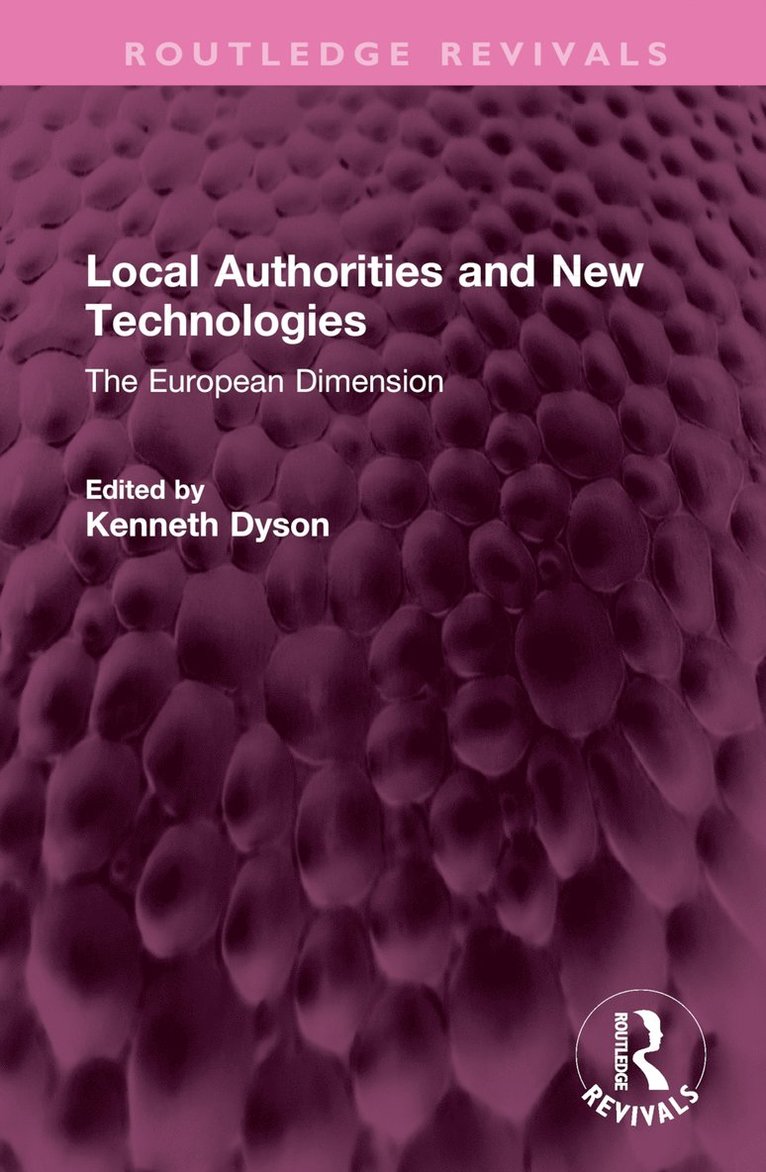 Kenneth Dyson - Local Authorities and New Technologies, Inbunden